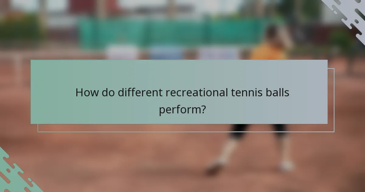 How do different recreational tennis balls perform?