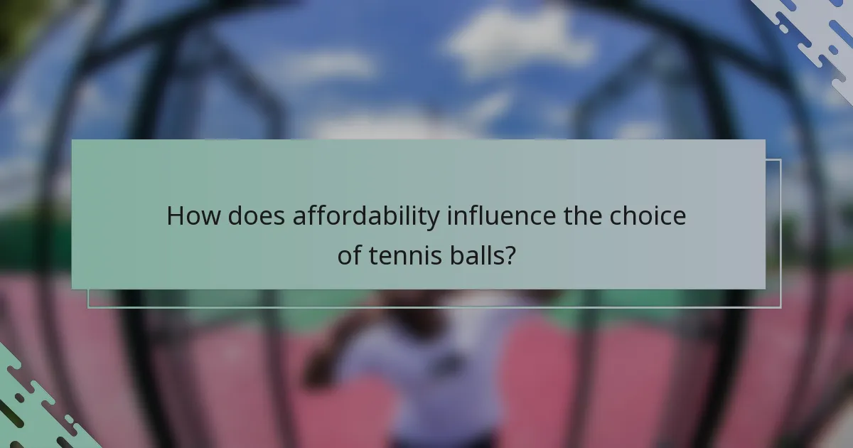 How does affordability influence the choice of tennis balls?