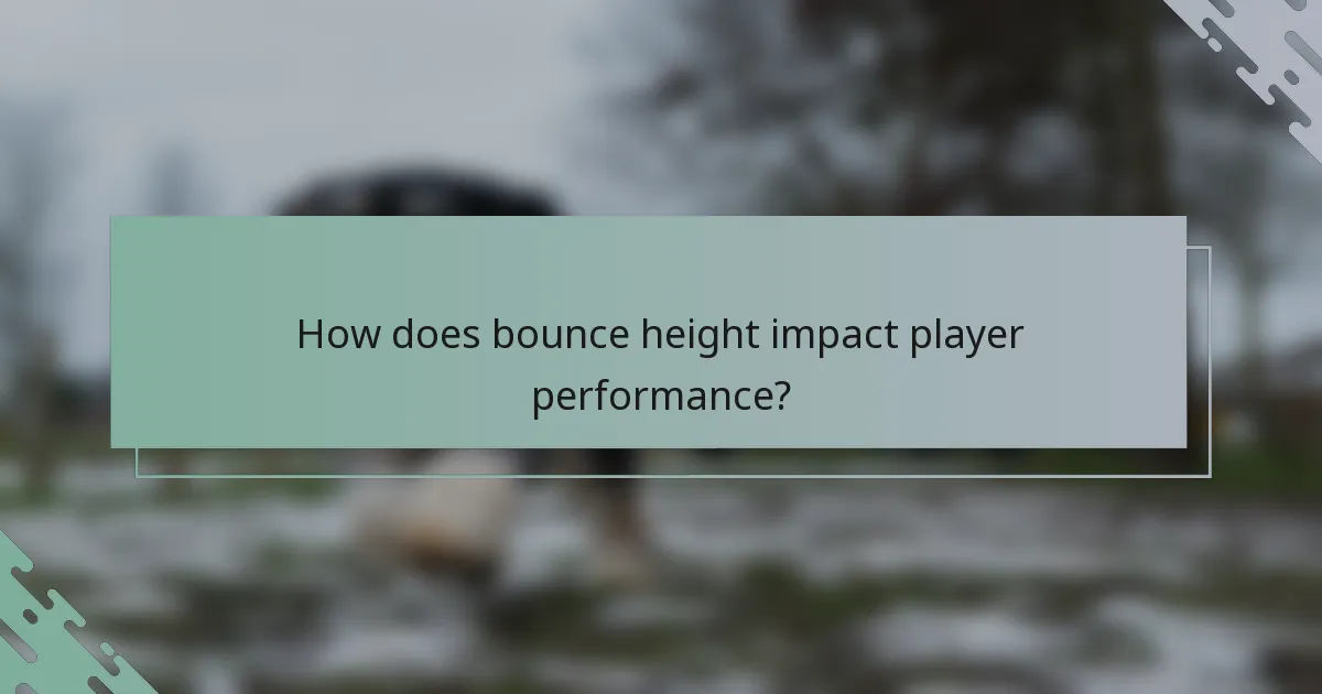 How does bounce height impact player performance?