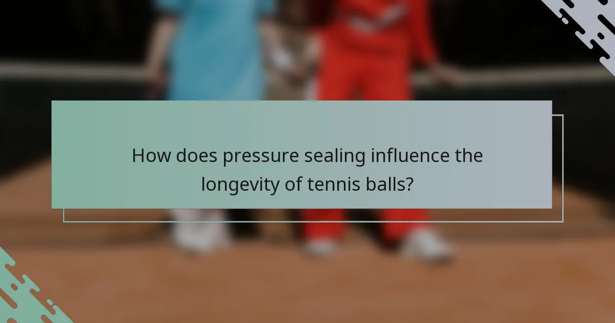 How does pressure sealing influence the longevity of tennis balls?