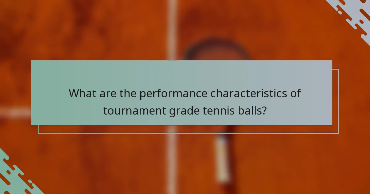What are the performance characteristics of tournament grade tennis balls?