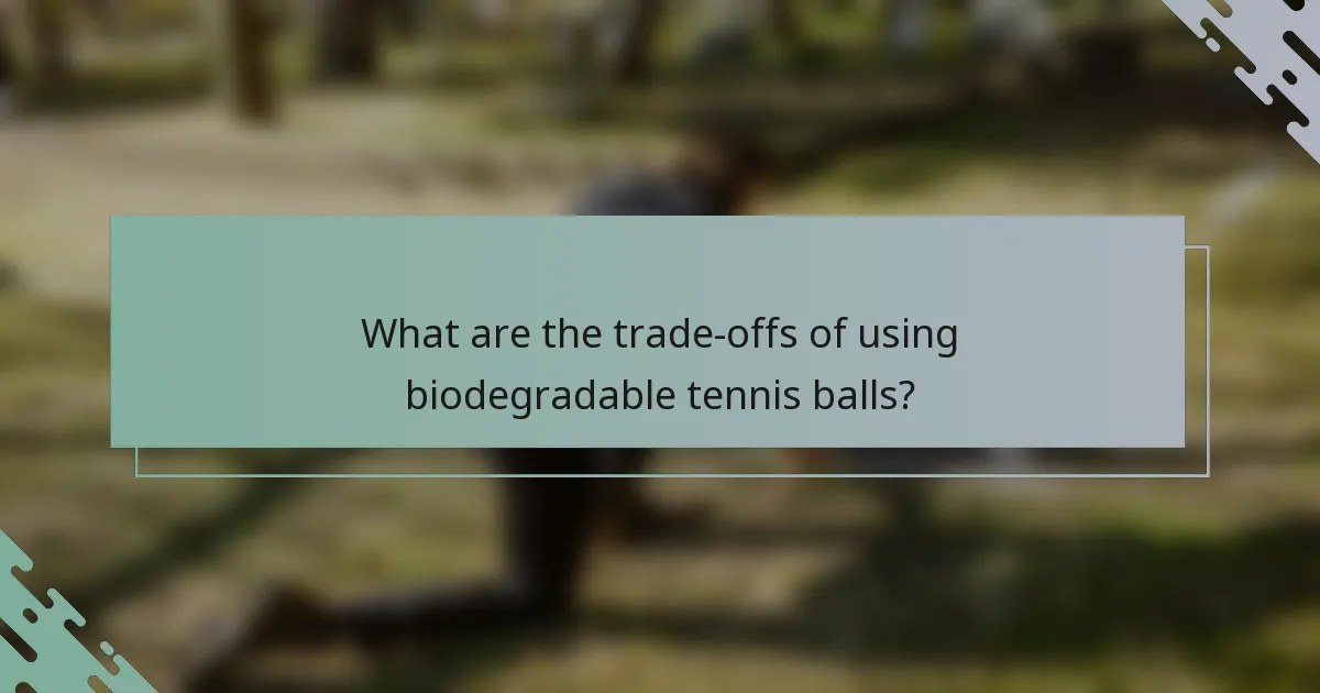 What are the trade-offs of using biodegradable tennis balls?