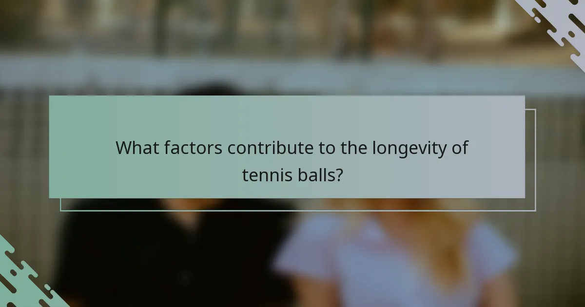 What factors contribute to the longevity of tennis balls?
