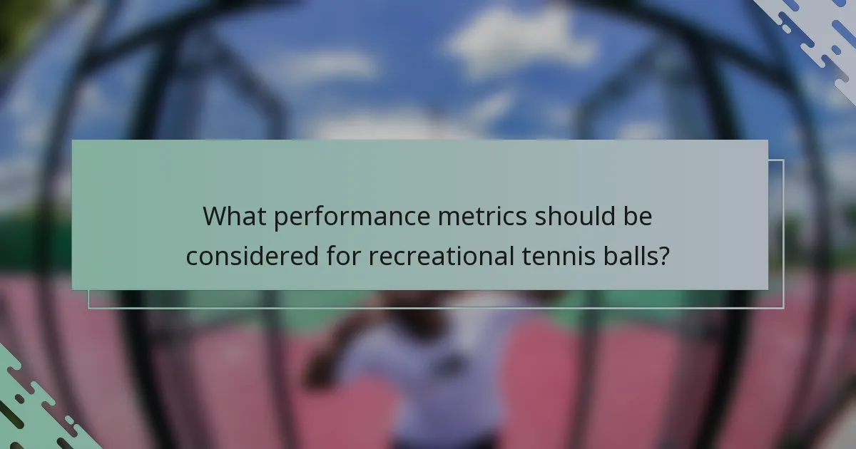 What performance metrics should be considered for recreational tennis balls?