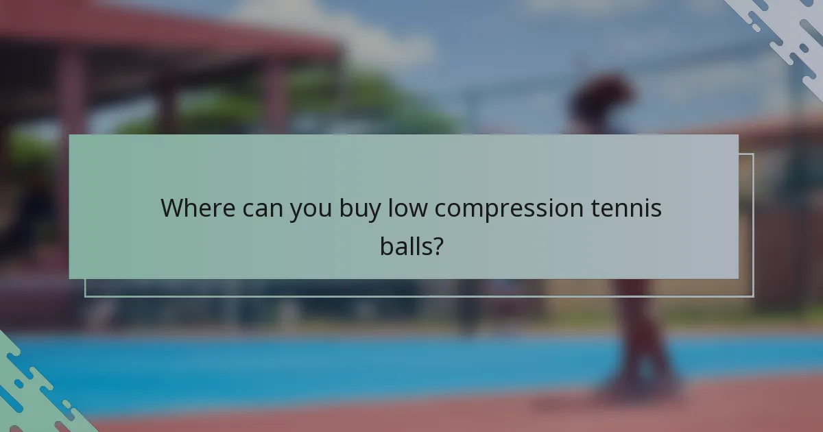 Where can you buy low compression tennis balls?