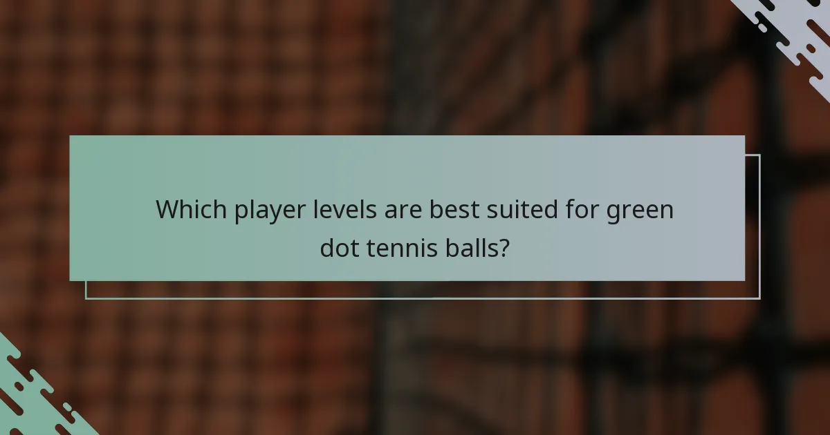 Which player levels are best suited for green dot tennis balls?